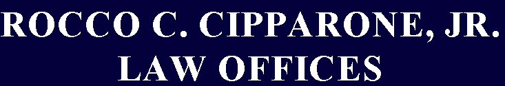 ROCCO C. CIPPARONE JR., LAW OFFICES 